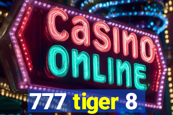 777 tiger 8